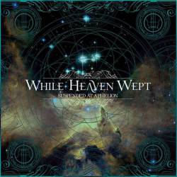 While Heaven Wept : Suspended at Aphelion